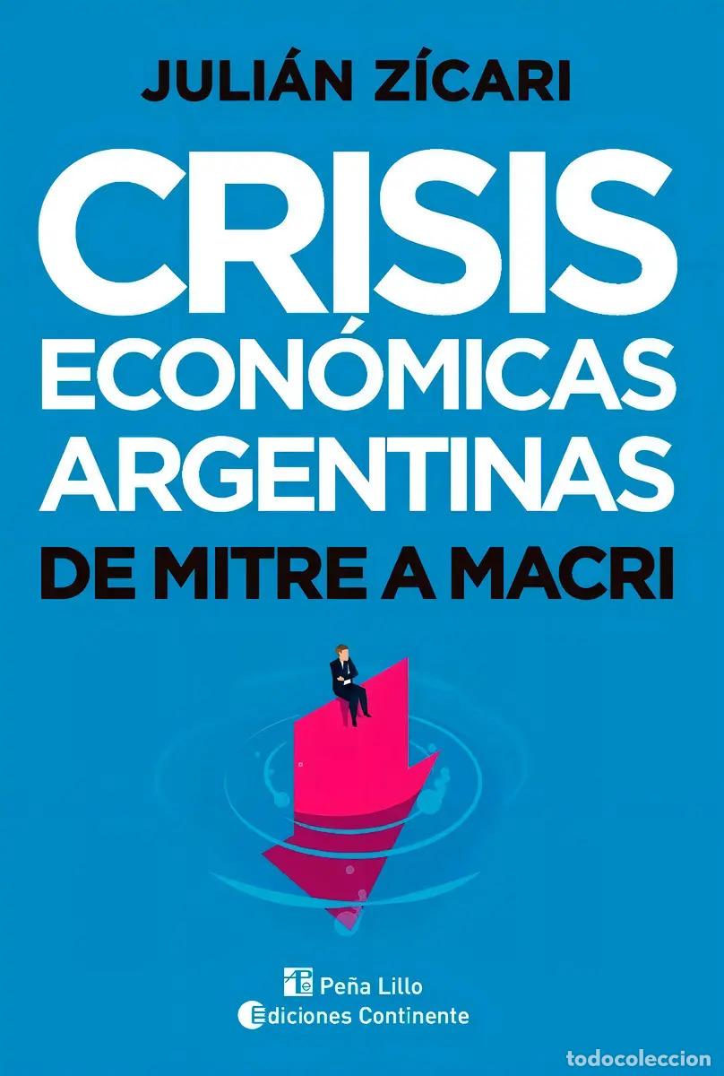 Livros em segunda m&atilde;o: CRISIS ECONOMICAS ARGENTINAS . DE MITRE A MACRI - ZICARI , JULIAN