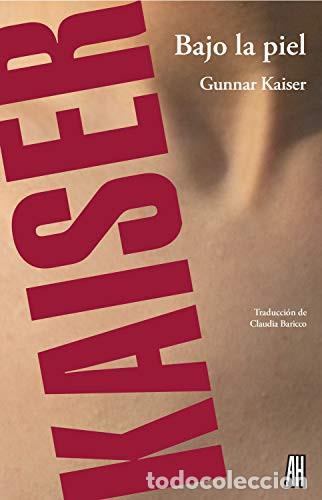 Libros: BAJO LA PIEL - KAISER, GUNNAR - Foto 1