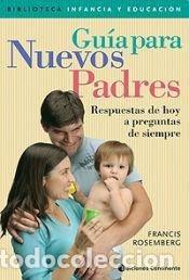 Libri di seconda mano: GUIA PARA NUEVOS PADRES . RESPUESTAS DE HOY A PREGUNTAS DE SIEMPRE - ROSEMBERG , FRANCIS