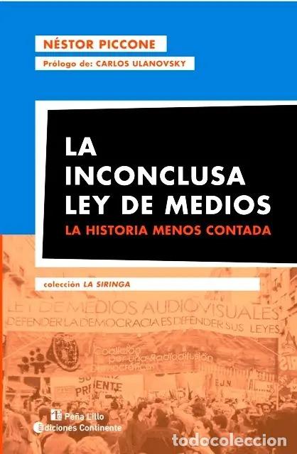Libros: INCONCLUSA LEY DE MEDIOS : LA HISTORIA MENOS CONTADA , LA - PICCONE , NESTOR