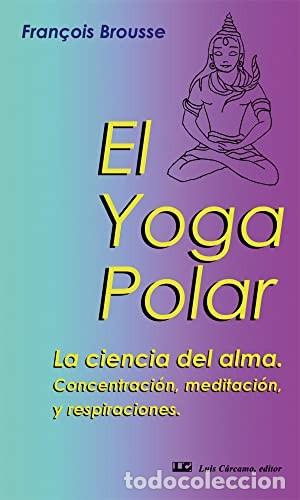 B&uuml;cher: YOGA POLAR . LA CIENCIA DEL ALMA , EL - BROUSSE , FRANCOIS