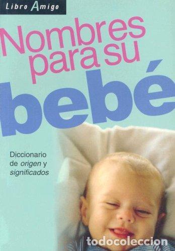 books: NOMBRES PARA SU BEBE. DICCIONARIO DE ORIGEN Y SIGNIFICADOS - RIVADELL , SOL