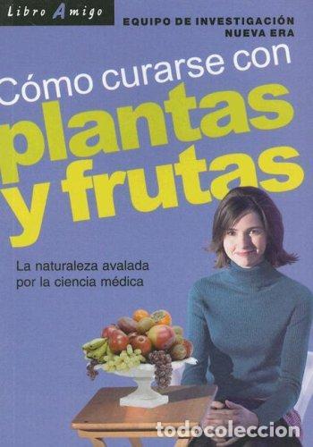 B&uuml;cher: PLANTAS Y FRUTAS COMO CURARSE CON . LIBRO AMIGO - EQUIPO DE INVESTIGACION NUEVA ERA