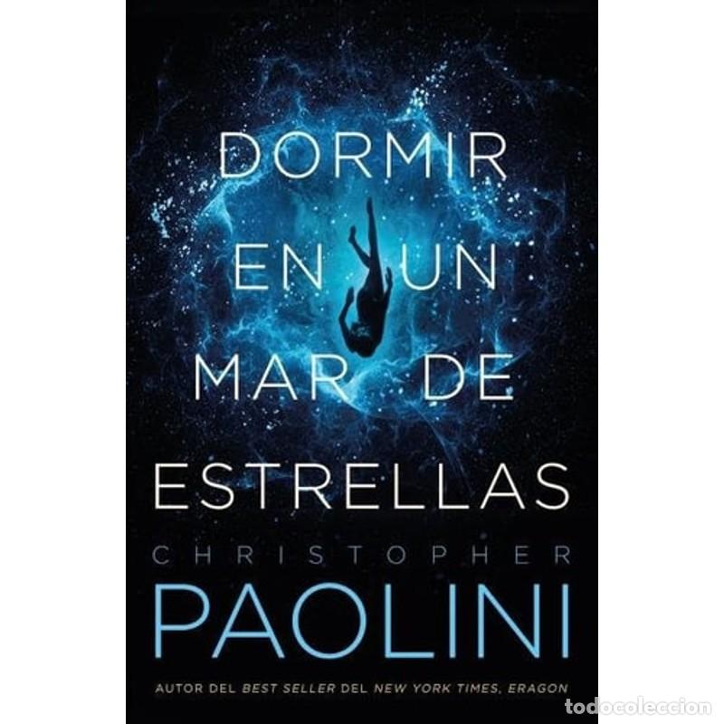 Libros: DORMIR EN UN MAR DE ESTRELLAS (ARG): Intuiciones, urgencias - Christopher Paolini - Foto 1