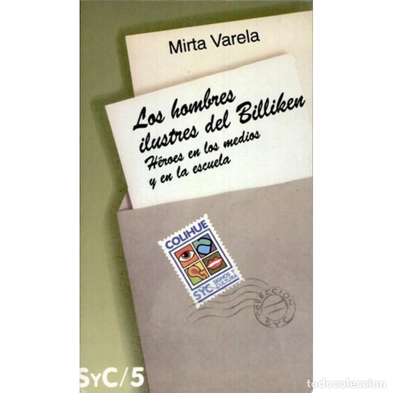 Libri di seconda mano: Los hombres ilustres del Billiken h&eacute;roes en los medios y en - Mirta Varela