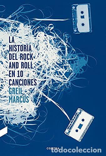 books: HISTORIA DEL ROCK AND ROLL EN 10 CANCIONES , LA - MARCUS , GREIL