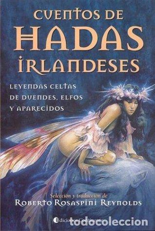 books: CUENTOS DE HADAS IRLANDESES . LEYENDAS CELTAS DE DUENDES - ELFOS Y APARECIDOS - ROSASPINI REYNOLDS ,