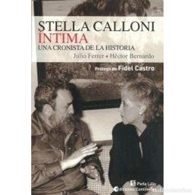 books: STELLA CALLONI INTIMA. CRONISTA DE LA HISTORIA - FERRER , JULIO