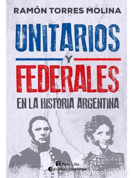 Libri di seconda mano: UNITARIOS Y FEDERALES EN LA HISTORIA ARGENTINA - TORRES MOLINA , RAMON