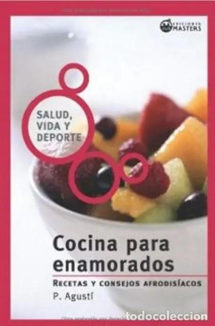 B&uuml;cher: COCINA PARA ENAMORADOS . RECETAS Y CONSEJOS AFRODISIACOS - PEREZ AGUSTI , ADOLFO