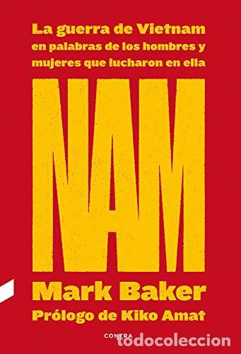 Libri di seconda mano: NAM . LA GUERRA DE VIETNAM EN PALABRAS DE LOS HOMBRES Y MUJERES QUE LUCHARON EN ELLA - BAKER , MARK