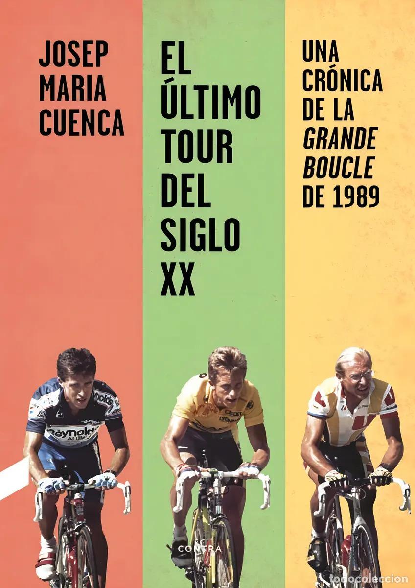 Libros: ULTIMO TOUR DEL SIGLO XX . UNA CRONICA DE LA GRANDE BOUCLE DE 1989 , EL - CUENCA , JOSEP MARIA