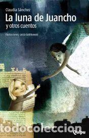 books: LA LUNA DE JUANCHO - Claudia Sanchez