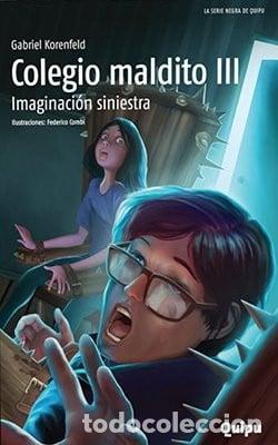 B&uuml;cher: COLEGIO MALDITO III - Imaginaci&oacute;n siniestra - Gabriel Korenfeld