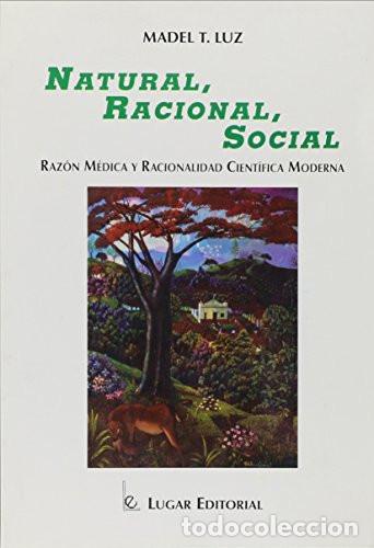 Libros: Natural, racionalidad, social raz&oacute;n medica y racionalidad ci - Madel T. Luz