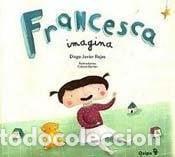 Livres: FRANCESCA IMAGINA (*) -LIBRO ALBUM- - Diego Rojas