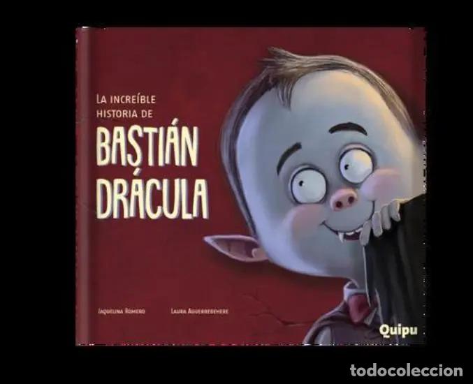 B&uuml;cher: LA INCREIBLE HISTORIA DE BASTI&Aacute;N DRACULA -CARTONE - Jaquelina Romero