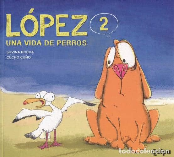 books: L&Oacute;PEZ 2 - UNA VIDA DE PERROS - LIBRO ALBUM- - Silvina Rocha