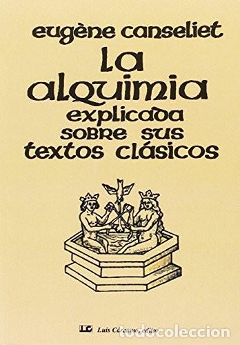Libros: ALQUIMIA EXPLICADA SOBRE SUS TEXTOS CLASICOS ,LA - CANSELIET , EUGENE - Foto 1