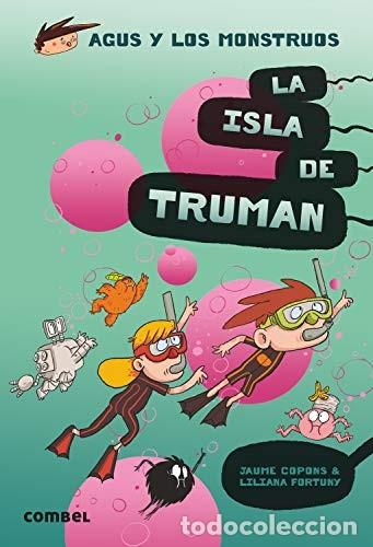 Libros: ISLA DE TRUMAN . (17) AGUS Y LOS MONSTRUOS , LA - COPONS , JAUME - Foto 1