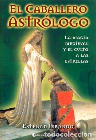 Libros: CABALLERO ASTROLOGO ,EL - IERARDO , ESTEBAN - Foto 1