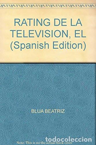 B&uuml;cher: El rating de la televisi&oacute;n el numerito que mueve millones y - Beatriz Blua