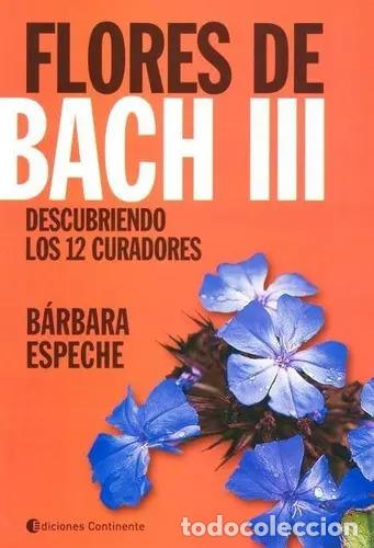 Libros: FLORES DE BACH III . DESCUBRIENDO LOS 12 CURADORES - ESPECHE , BARBARA