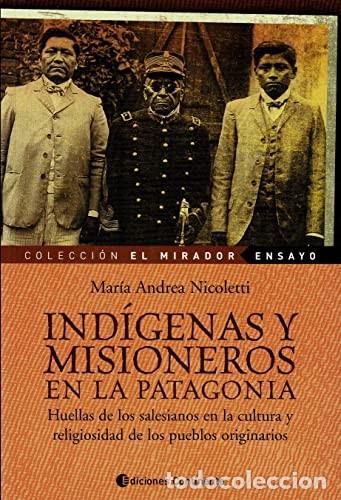 Livres: INDIGENAS Y MISIONEROS EN LA PATAGONIA - NICOLETTI , MARIA ANDREA