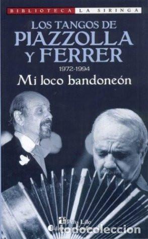 Libri di seconda mano: MI LOCO BANDONEON . 1972-1994 LOS TANGOS DE PIAZZOLLA Y FERRER - FERRER , HORACIO