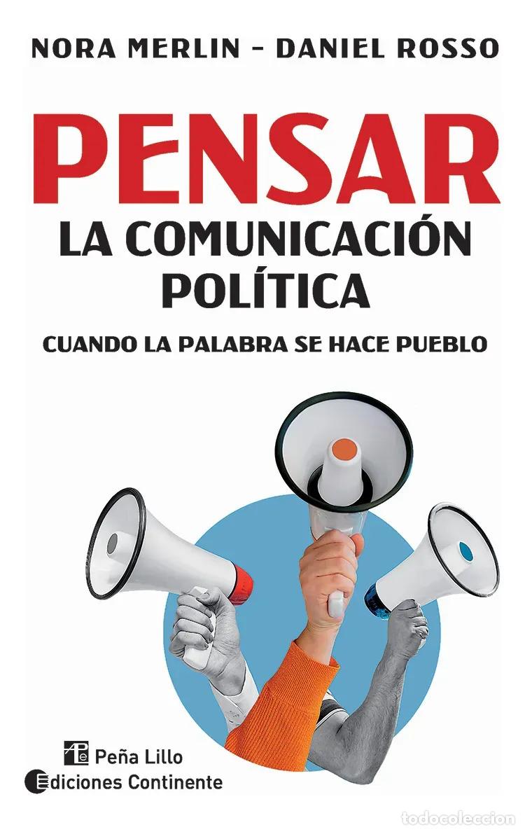 B&uuml;cher: PENSAR LA COMUNICACION POLITICA . CUANDO LA PALABRA SE HACE PUEBLO - MERLIN , NORA