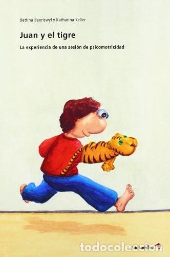 B&uuml;cher: Juan y el tigre la experiencia de una sesi&oacute;n de psicomotrici - Bettina Baeriswyl