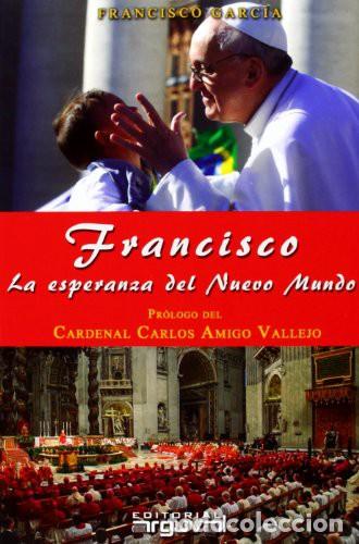 Livros em segunda m&atilde;o: FRANCISCO. (ED.ARG.) LA ESPERANZA DEL NUEVO MUNDO - GARCIA , FRANCISCO