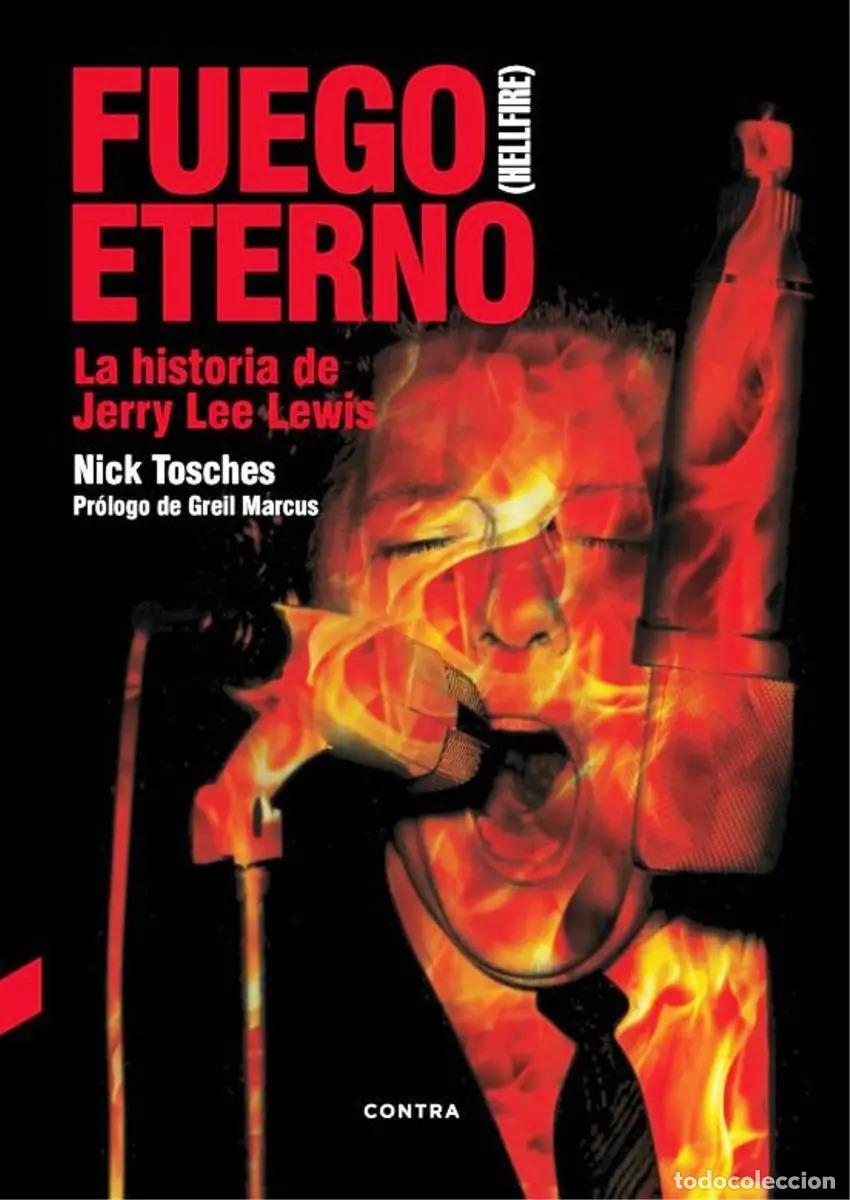 Livres: FUEGO ETERNO : LA HISTORIA DE JERRY LEE LEWIS - TOSCHES , NICK