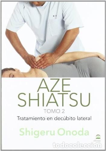 Libri di seconda mano: AZE SHIATSU T.2 . TRATAMIENTO EN DECUBITO LATERAL - ONODA , SHIGERU
