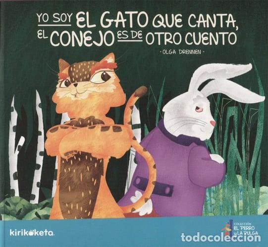 Libros: YO SOY EL GATO QUE CANTA, EL CONEJO ES DE OTRO CUENTO - Olga Drennen