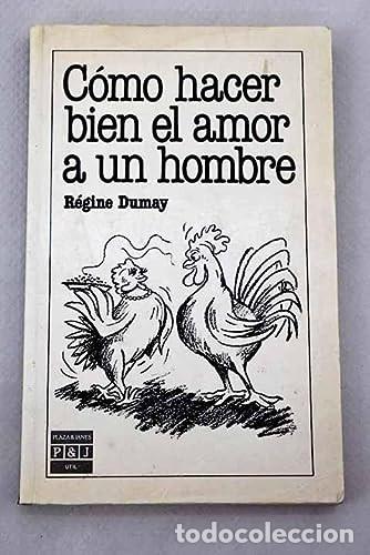 Libri di seconda mano: C&oacute;mo hacer bien el amor a una mujer - R&eacute;gine Dumay - R&eacute;gine Dumay