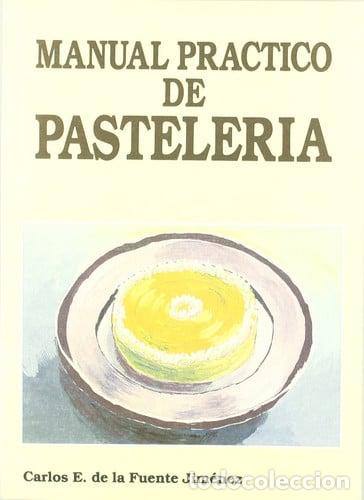 Libros: Manual Practico de Pasteleria - Carlos E. de la Fuente Jim&eacute;nez - Foto 1