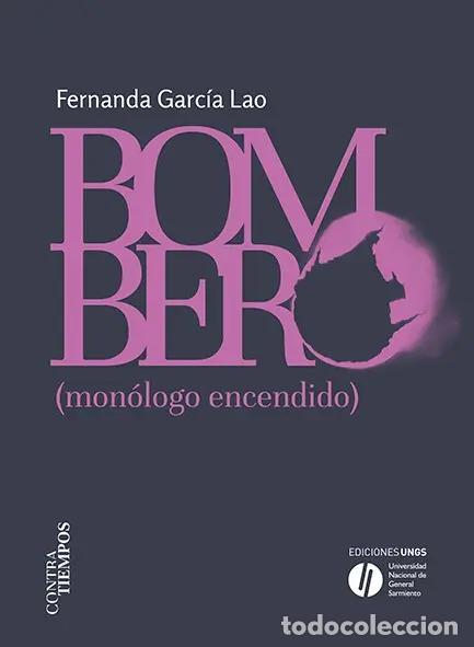 Libros: Bombero - Monologo Encendido - Fernanda Garcia Lao - Fernanda Garc&iacute;a Lao