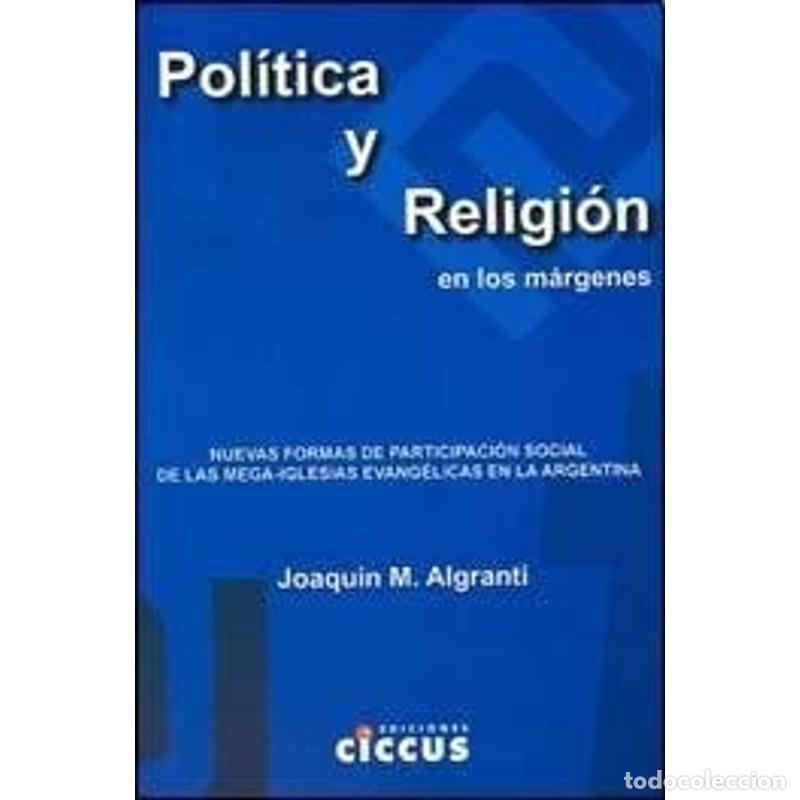 Libros: Pol&iacute;tica y religi&oacute;n en los m&aacute;rgenes nuevas formas de partici - Joaqu&iacute;n Algranti