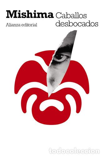 Libros: CABALLOS DESBOCADOS - YUKIO MISHIMA