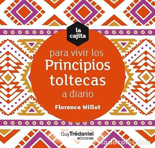 Libros: CAJITA PARA VIVIR LOS PRINCIPIOS TOLTECAS A DIARIO LA (CARTAS) - FLORENCE MILLOT