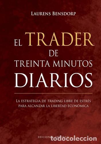 Libros: TRADER DE TREINTA MINUTOS DIARIOS EL - LAURENS BENSDORP - Foto 1