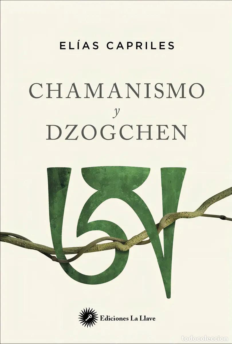 B&uuml;cher: CHAMANISMO Y DZOGCHEN - ELIAS CAPRILES