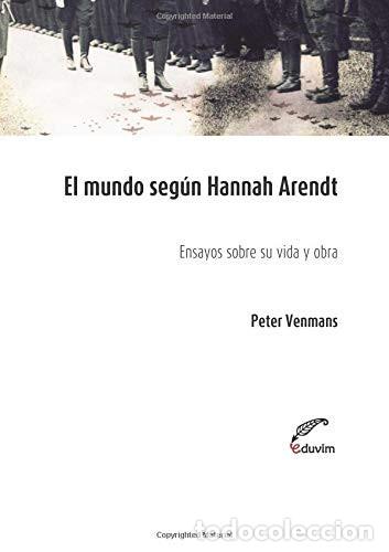 B&uuml;cher: El mundo seg&ugrave;n Hannah Arendt ensayos sobre su vida y obra - Peter Venmans