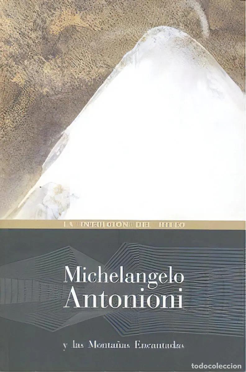 B&uuml;cher: MICHELANGELO ANTONIONI Y LAS MONTA&Ntilde;AS ENCATADAS: LA INTUICION DEL HIELO