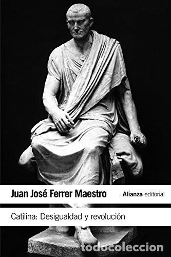 Livros em segunda m&atilde;o: CATILINA: DESIGUALDAD Y REVOLUCION - JUAN JOS&Eacute; FERRER MAESTRO