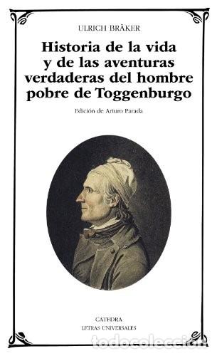 Libros: HISTORIA DE LA VIDA Y DE LAS AVENTURAS VERDADERAS DEL HOMBRE POBRE DE TOGGENBURGO - ULRICH BR&Auml;KER