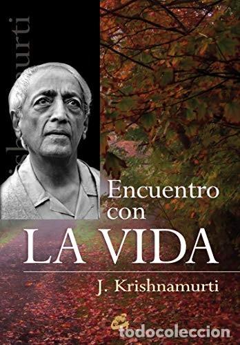 Libros: ENCUENTRO CON LA VIDA - JIDDU KRISHNAMURTI