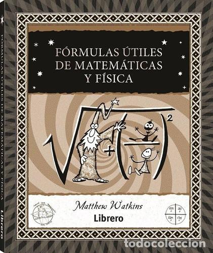 Libros: FORMULAS UTILES DE MATEMATICAS Y FISICA - MATTHEW WATKINS