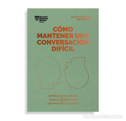 Libros: COMO MANTENER UNA CONVERSACION DIFICIL - HARVARD BUSINESS REVIEW